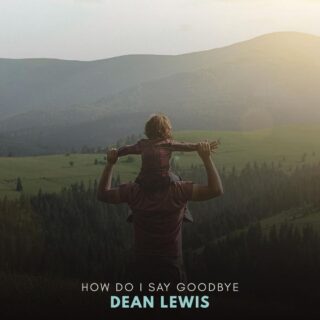 Dean Lewis - How Do I Say Goodbye - Testo Traduzione