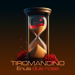 Tiromancino, Enula - Due Rose - Testo e Sognificato
