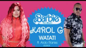 KAROL G - WATATI feat. Aldo Ranks Testo Traduzione Canzone Film Barbie