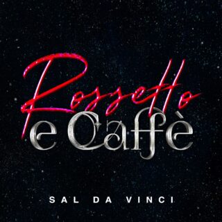 Il testo di Rossetto e caffè - Canzone di Sal Da Vinci