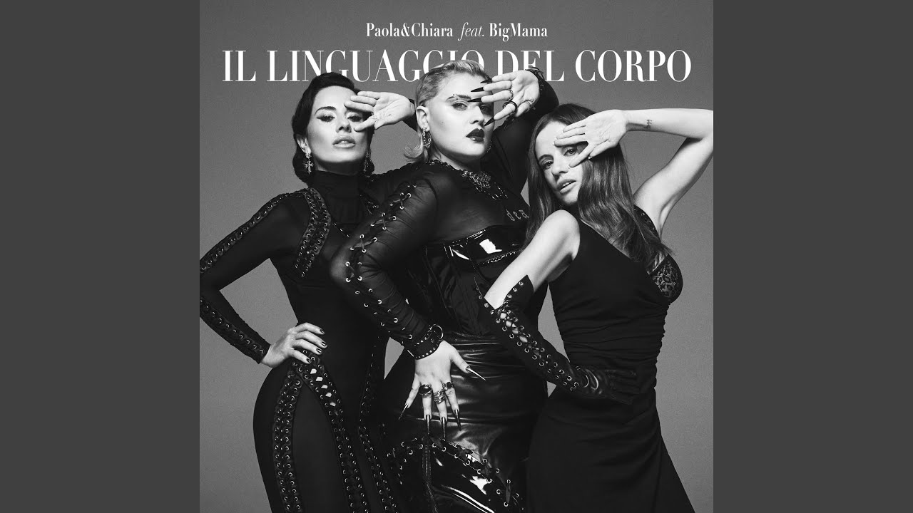 Il Linguaggio Del Corpo - Paola & Chiara feat. BigMama - Testo e Significato