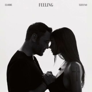 Elodie, Tiziano Ferro - Feeling - Testo e Significato