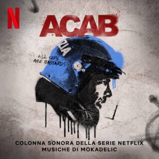 A.C.A.B. - Canzoni e Colonna sonora della serie Netflix